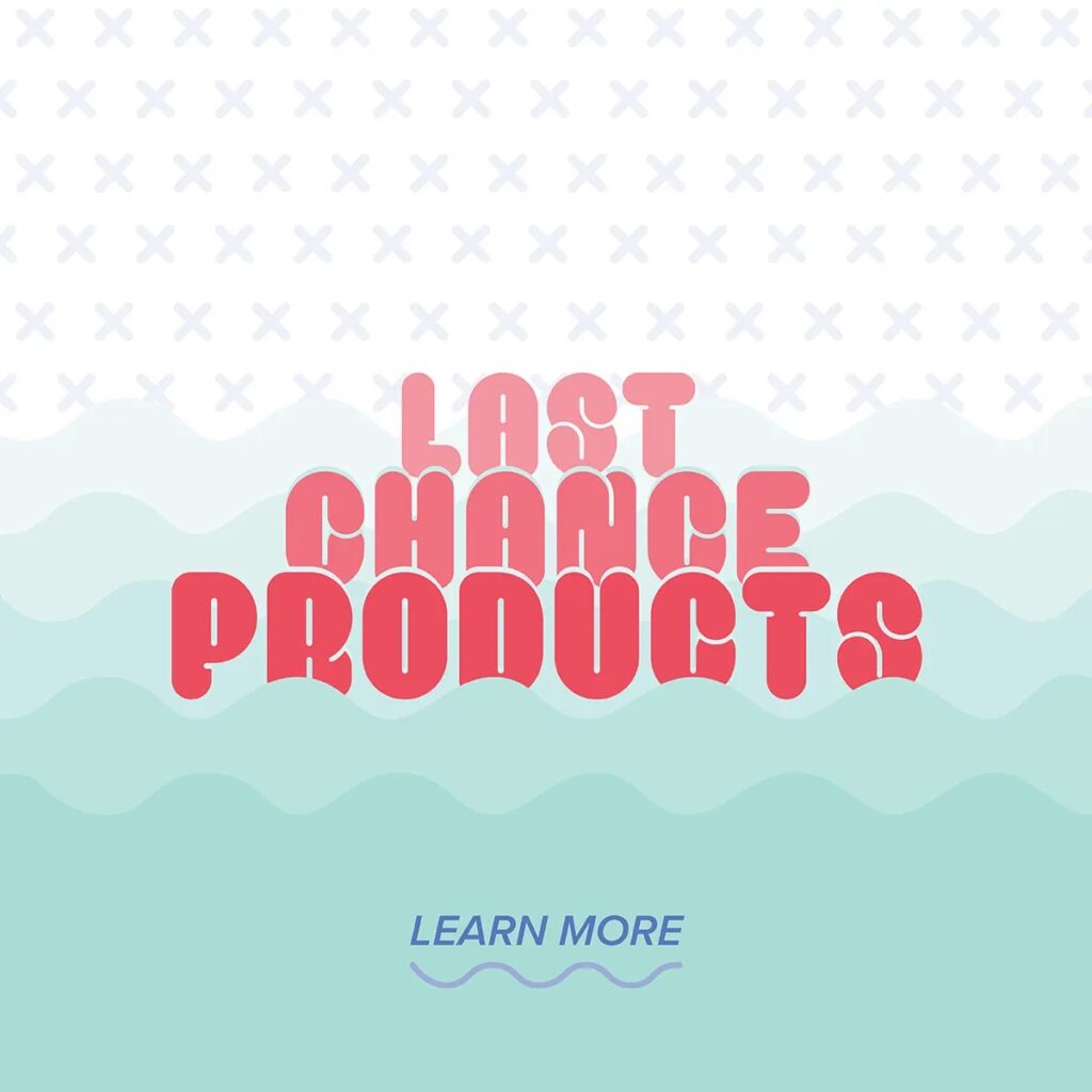 LAST CHANCE PRODUCTS!