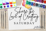 Saturday’s Share The Love Of Crafting